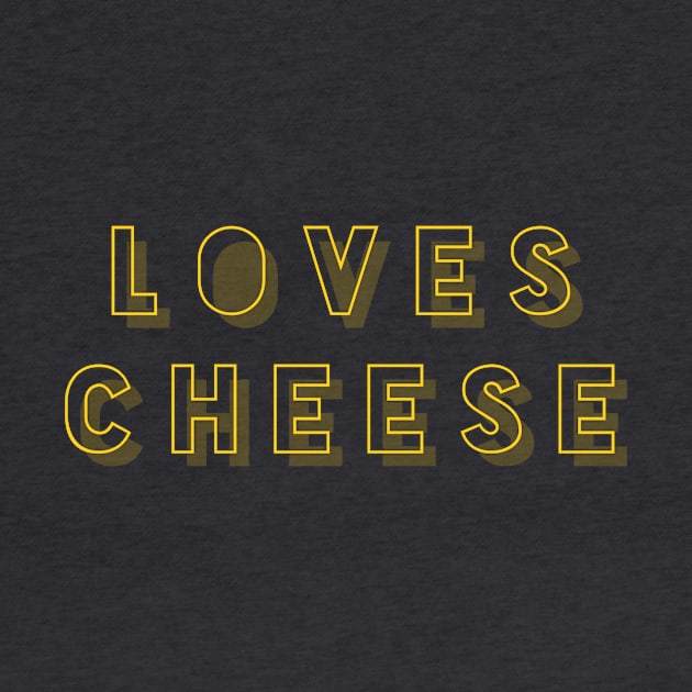 Loves Cheese by Nerdify